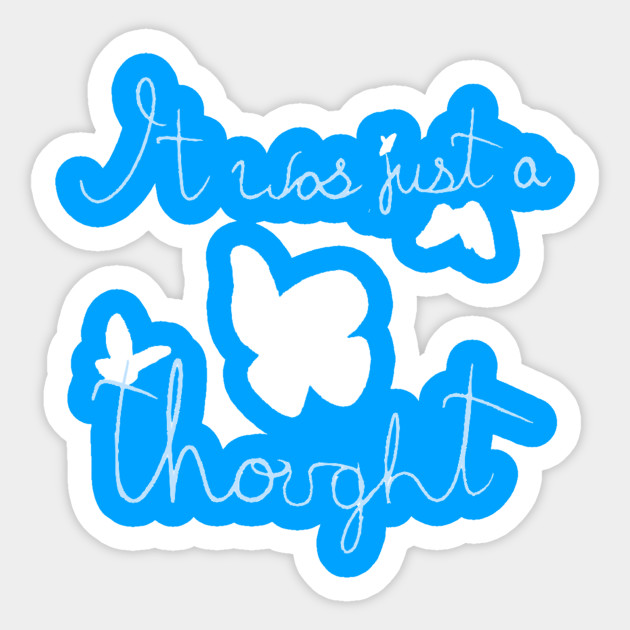 It was just a thought
